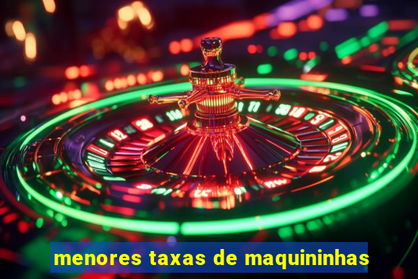 menores taxas de maquininhas